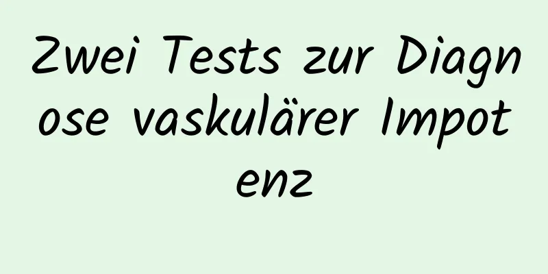 Zwei Tests zur Diagnose vaskulärer Impotenz