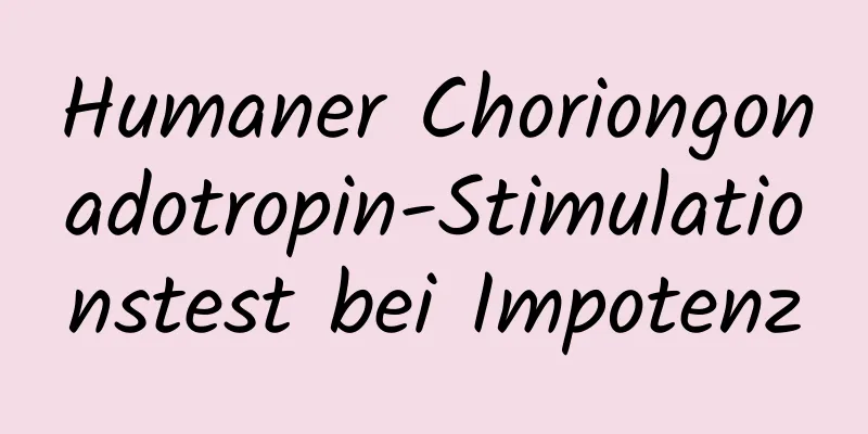 Humaner Choriongonadotropin-Stimulationstest bei Impotenz