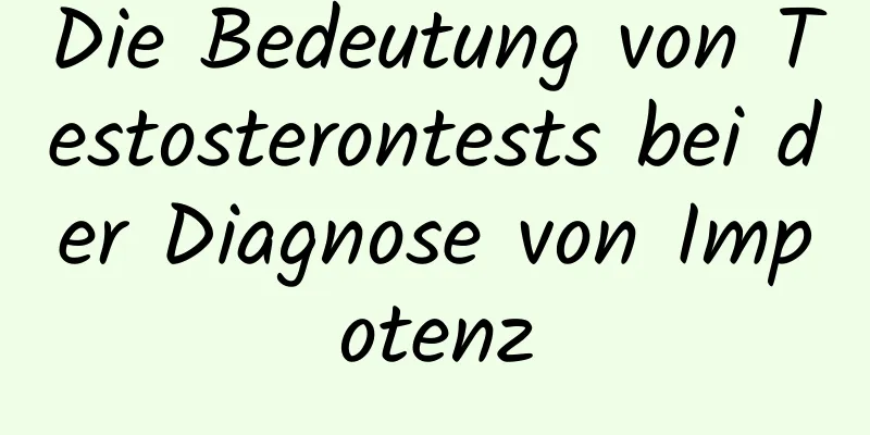 Die Bedeutung von Testosterontests bei der Diagnose von Impotenz