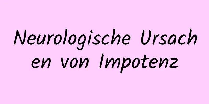 Neurologische Ursachen von Impotenz