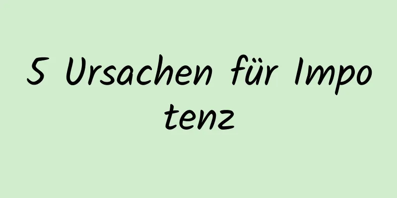 5 Ursachen für Impotenz