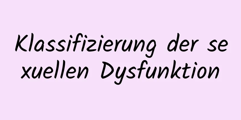 Klassifizierung der sexuellen Dysfunktion