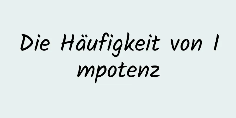 Die Häufigkeit von Impotenz