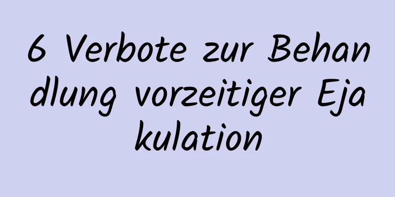 6 Verbote zur Behandlung vorzeitiger Ejakulation