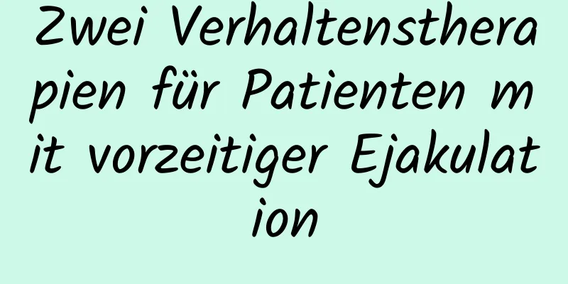 Zwei Verhaltenstherapien für Patienten mit vorzeitiger Ejakulation