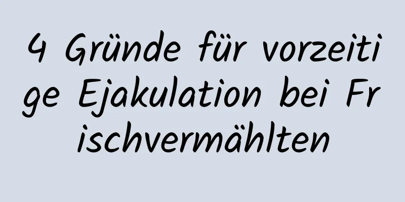 4 Gründe für vorzeitige Ejakulation bei Frischvermählten