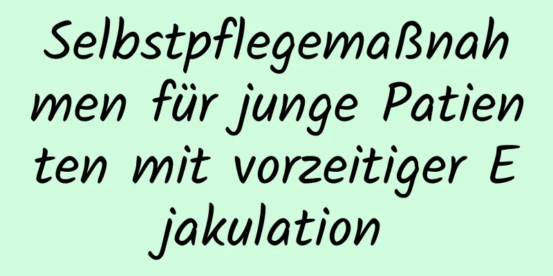 Selbstpflegemaßnahmen für junge Patienten mit vorzeitiger Ejakulation