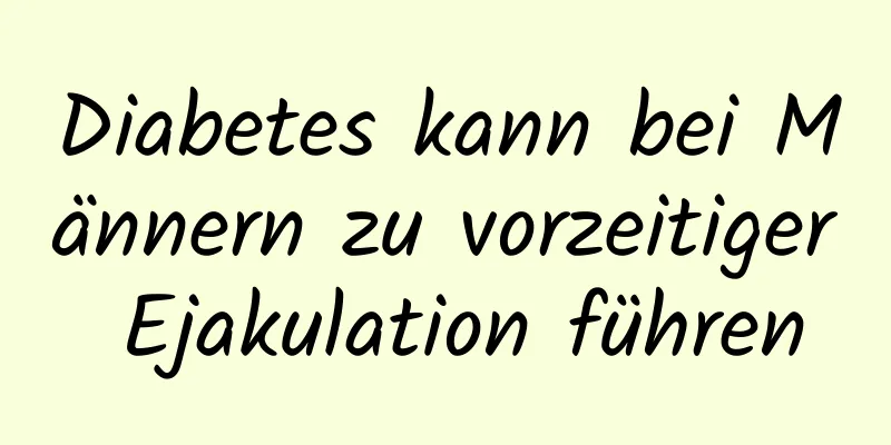 Diabetes kann bei Männern zu vorzeitiger Ejakulation führen