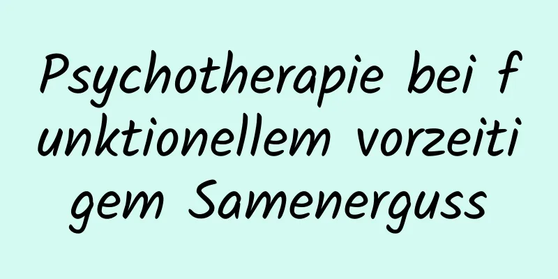 Psychotherapie bei funktionellem vorzeitigem Samenerguss