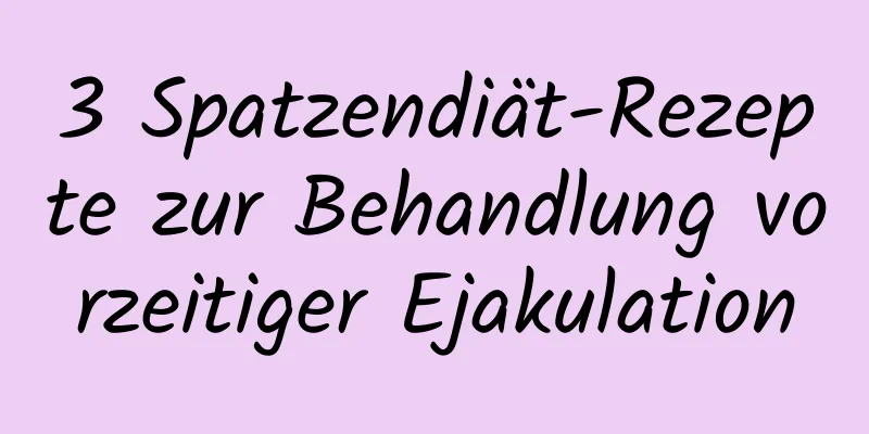 3 Spatzendiät-Rezepte zur Behandlung vorzeitiger Ejakulation