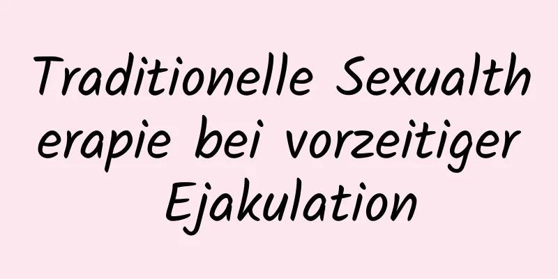 Traditionelle Sexualtherapie bei vorzeitiger Ejakulation