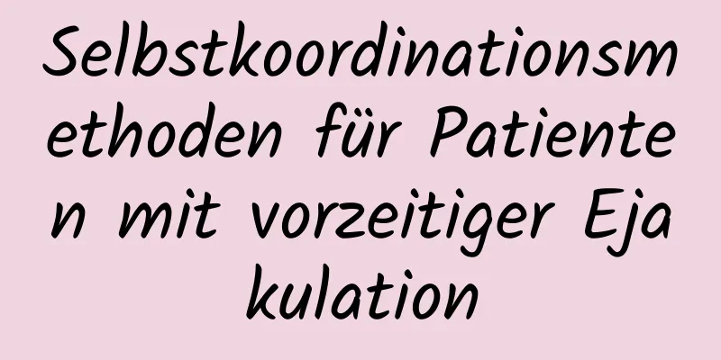 Selbstkoordinationsmethoden für Patienten mit vorzeitiger Ejakulation