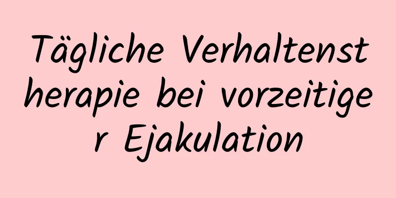 Tägliche Verhaltenstherapie bei vorzeitiger Ejakulation