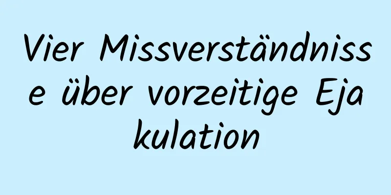 Vier Missverständnisse über vorzeitige Ejakulation