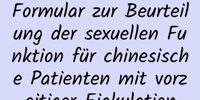 Formular zur Beurteilung der sexuellen Funktion für chinesische Patienten mit vorzeitiger Ejakulation