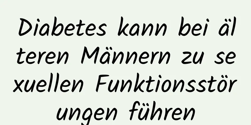 Diabetes kann bei älteren Männern zu sexuellen Funktionsstörungen führen