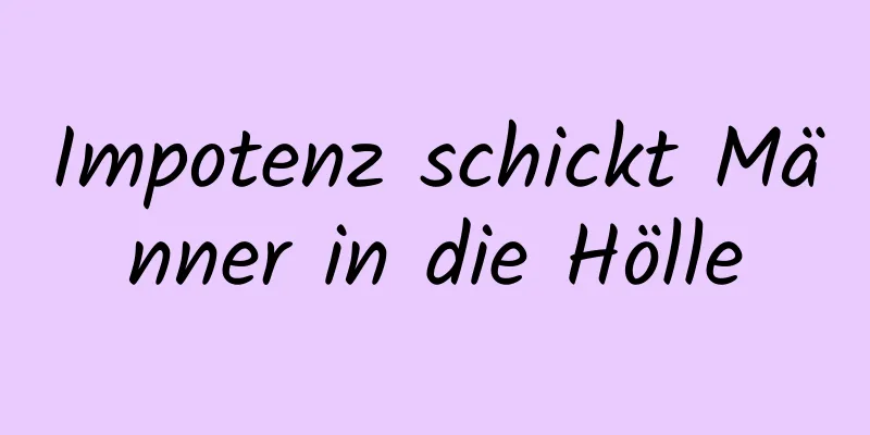 Impotenz schickt Männer in die Hölle