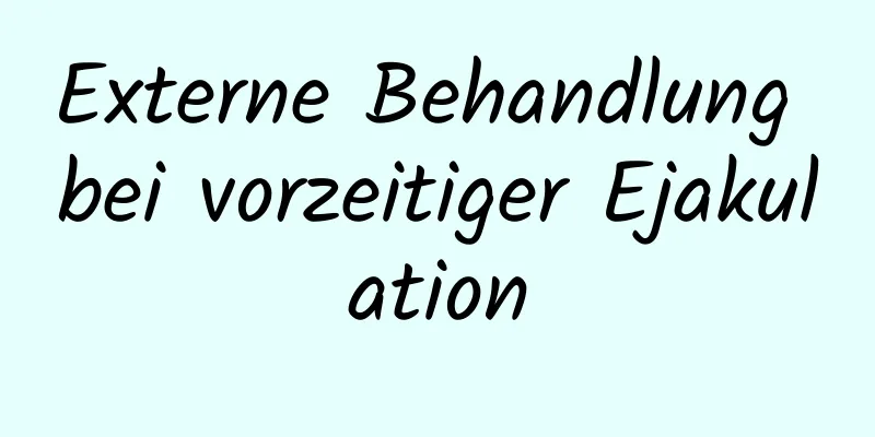 Externe Behandlung bei vorzeitiger Ejakulation