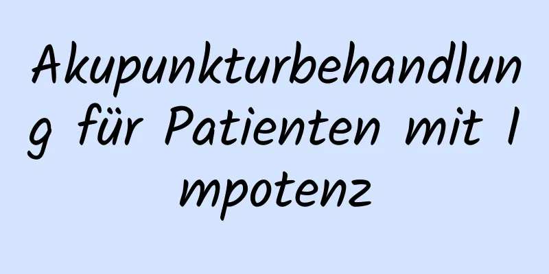 Akupunkturbehandlung für Patienten mit Impotenz