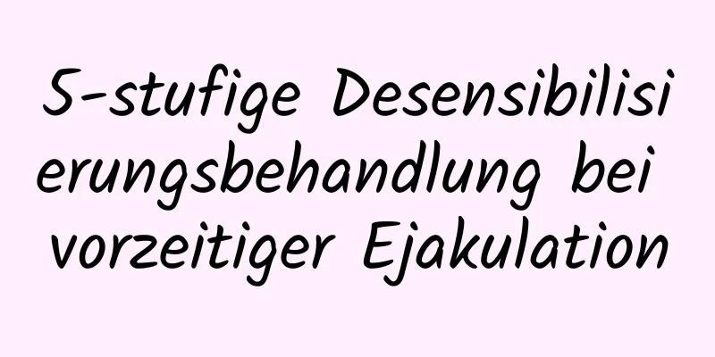 5-stufige Desensibilisierungsbehandlung bei vorzeitiger Ejakulation