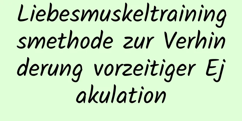 Liebesmuskeltrainingsmethode zur Verhinderung vorzeitiger Ejakulation