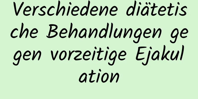 Verschiedene diätetische Behandlungen gegen vorzeitige Ejakulation