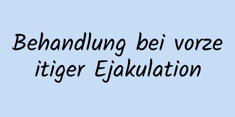 Behandlung bei vorzeitiger Ejakulation