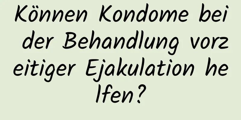 Können Kondome bei der Behandlung vorzeitiger Ejakulation helfen?