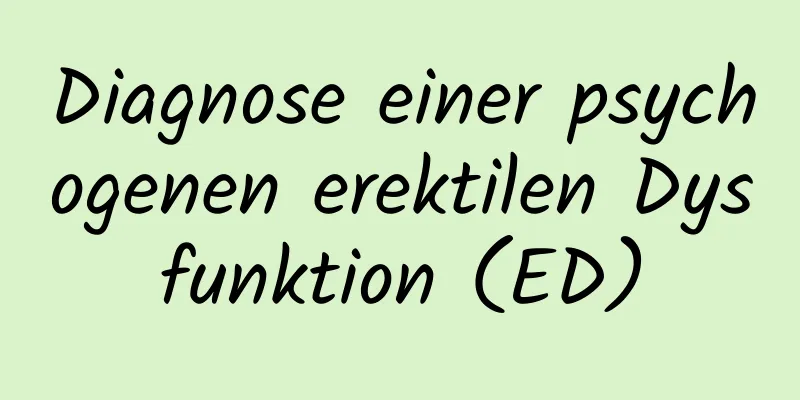 Diagnose einer psychogenen erektilen Dysfunktion (ED)