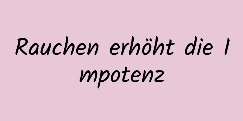 Rauchen erhöht die Impotenz