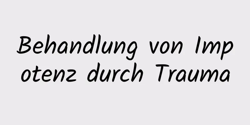 Behandlung von Impotenz durch Trauma