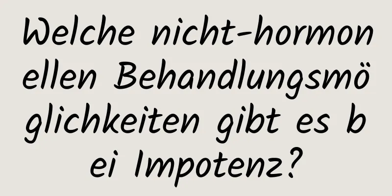 Welche nicht-hormonellen Behandlungsmöglichkeiten gibt es bei Impotenz?