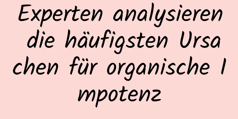 Experten analysieren die häufigsten Ursachen für organische Impotenz