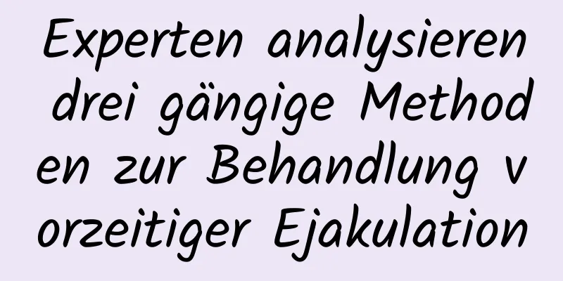 Experten analysieren drei gängige Methoden zur Behandlung vorzeitiger Ejakulation