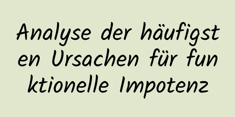 Analyse der häufigsten Ursachen für funktionelle Impotenz