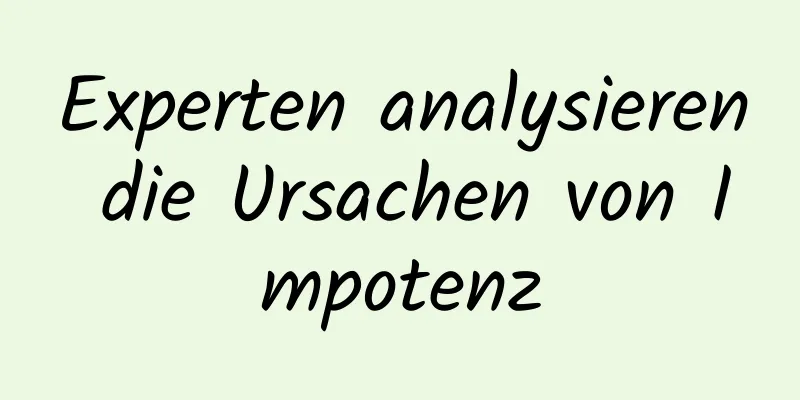 Experten analysieren die Ursachen von Impotenz