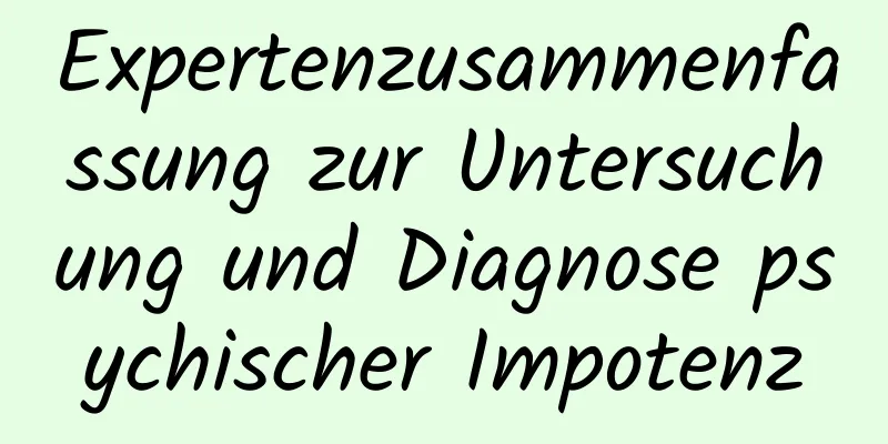 Expertenzusammenfassung zur Untersuchung und Diagnose psychischer Impotenz