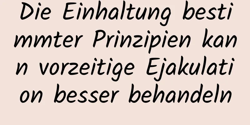 Die Einhaltung bestimmter Prinzipien kann vorzeitige Ejakulation besser behandeln