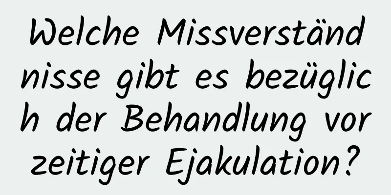 Welche Missverständnisse gibt es bezüglich der Behandlung vorzeitiger Ejakulation?