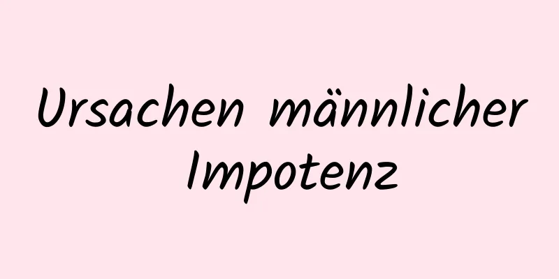 Ursachen männlicher Impotenz