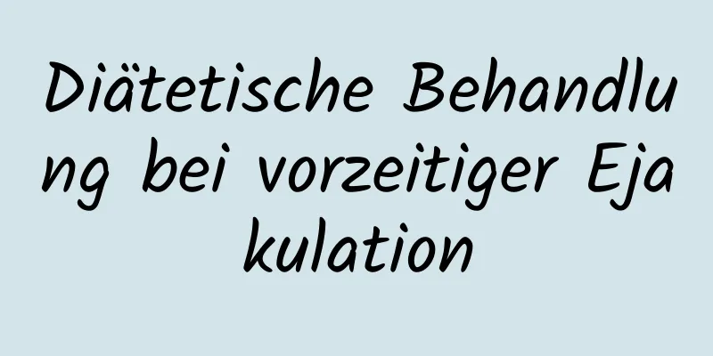 Diätetische Behandlung bei vorzeitiger Ejakulation