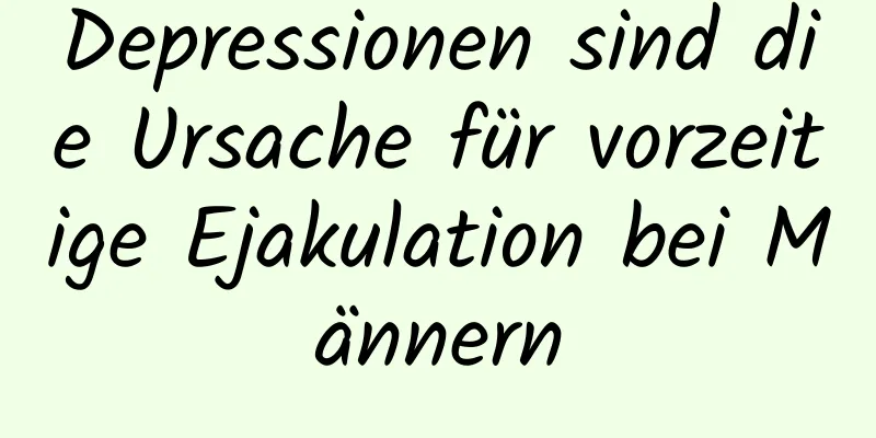 Depressionen sind die Ursache für vorzeitige Ejakulation bei Männern