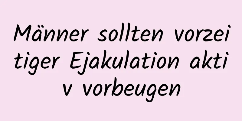 Männer sollten vorzeitiger Ejakulation aktiv vorbeugen