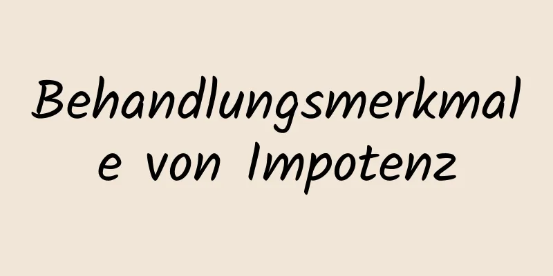 Behandlungsmerkmale von Impotenz