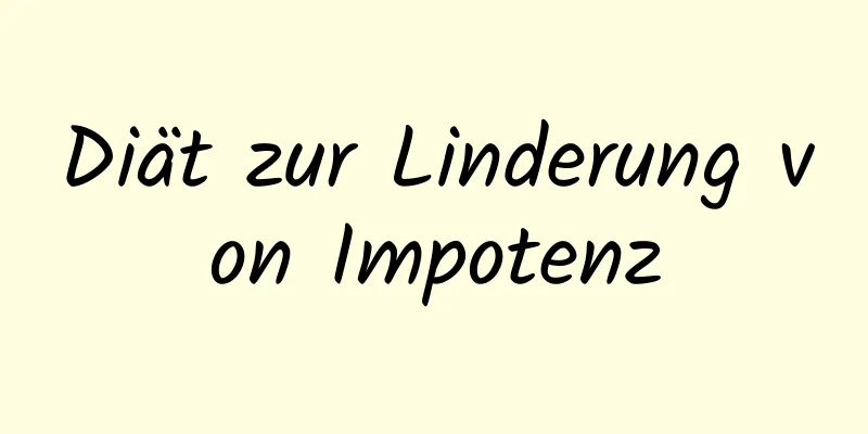 Diät zur Linderung von Impotenz