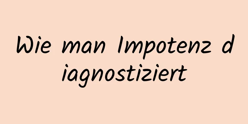 Wie man Impotenz diagnostiziert