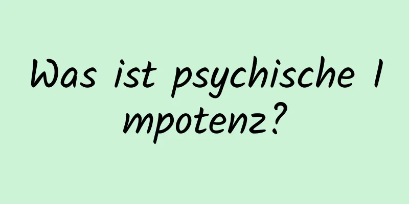 Was ist psychische Impotenz?