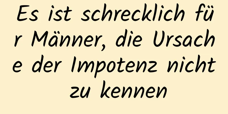 Es ist schrecklich für Männer, die Ursache der Impotenz nicht zu kennen