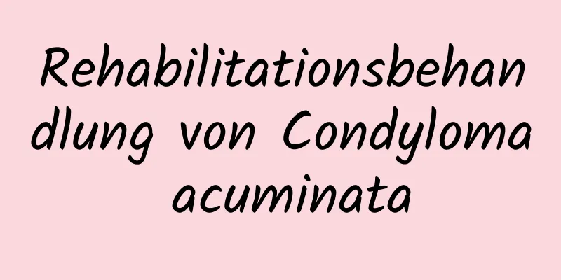 Rehabilitationsbehandlung von Condyloma acuminata