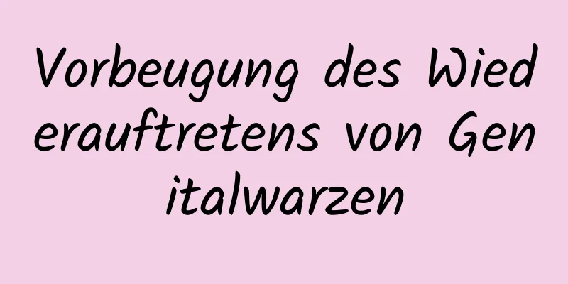Vorbeugung des Wiederauftretens von Genitalwarzen